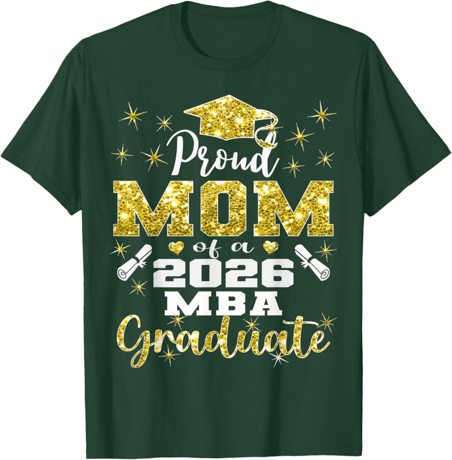 Proud Mom of Class of 2026 MBA Graduate Grad Family T-Shirt - T-Shirt | Forest