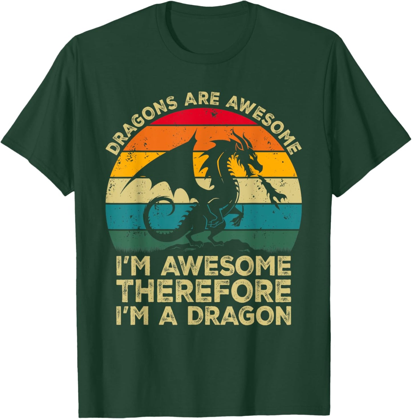 Dragons Are Awesome. I'm Awesome Therefore I'm a Dragon T-Shirt - T-Shirt | Forest