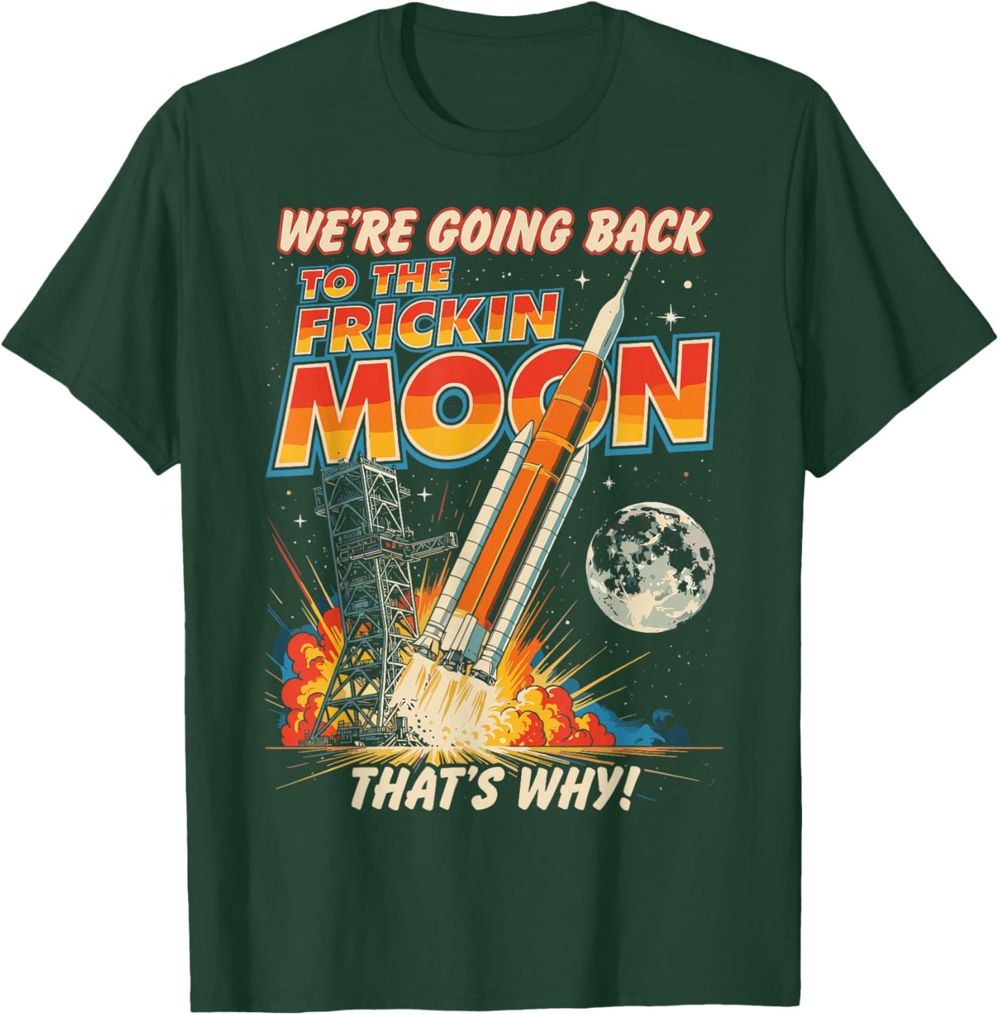 Artemis ii We're Going Back to the Freaking Moon Landing T-Shirt - T-Shirt | Forest