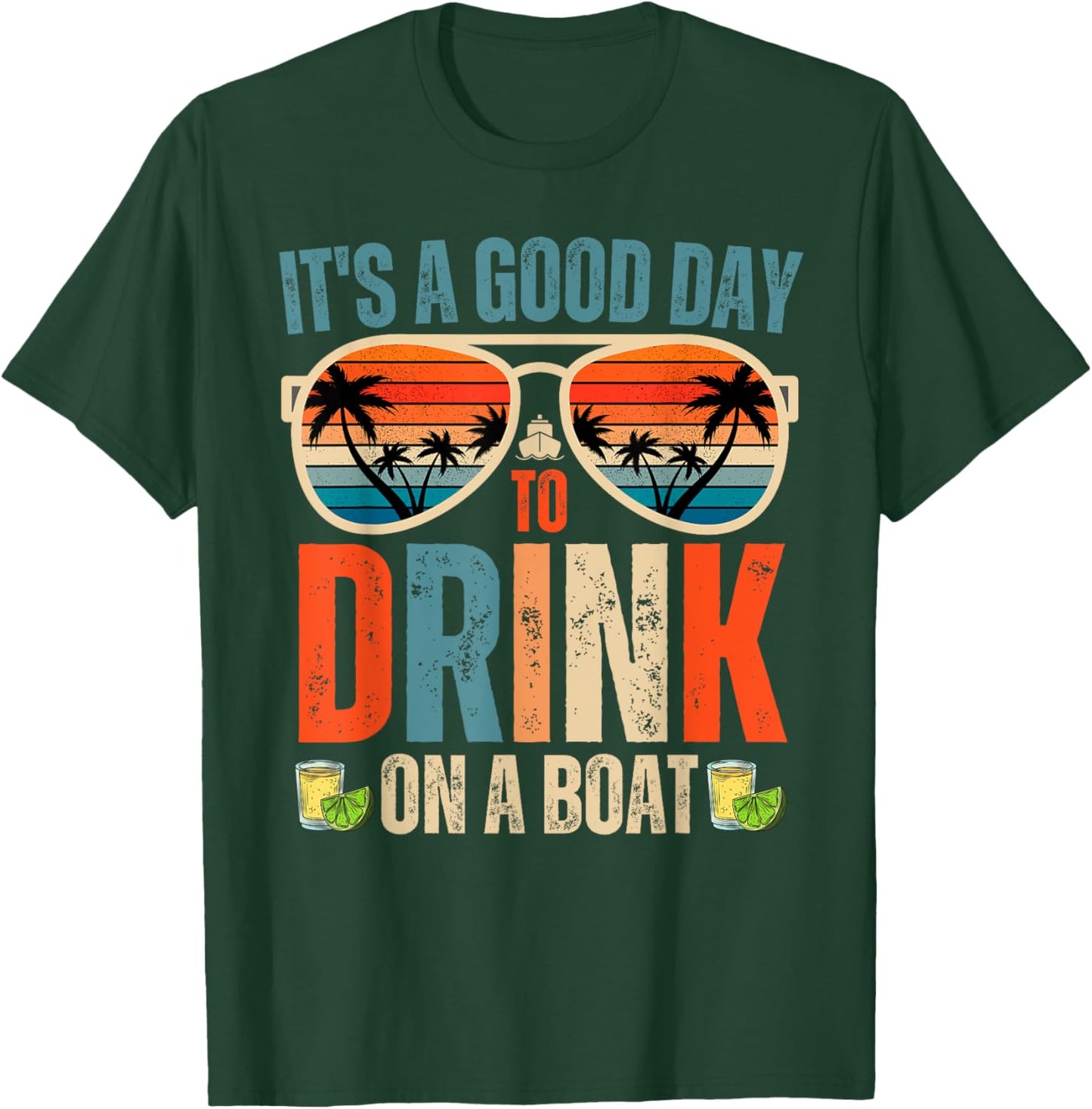 It's A Good Day To Drink On A Boat Funny Boat Trip Drinking T-Shirt - T-Shirt | Forest