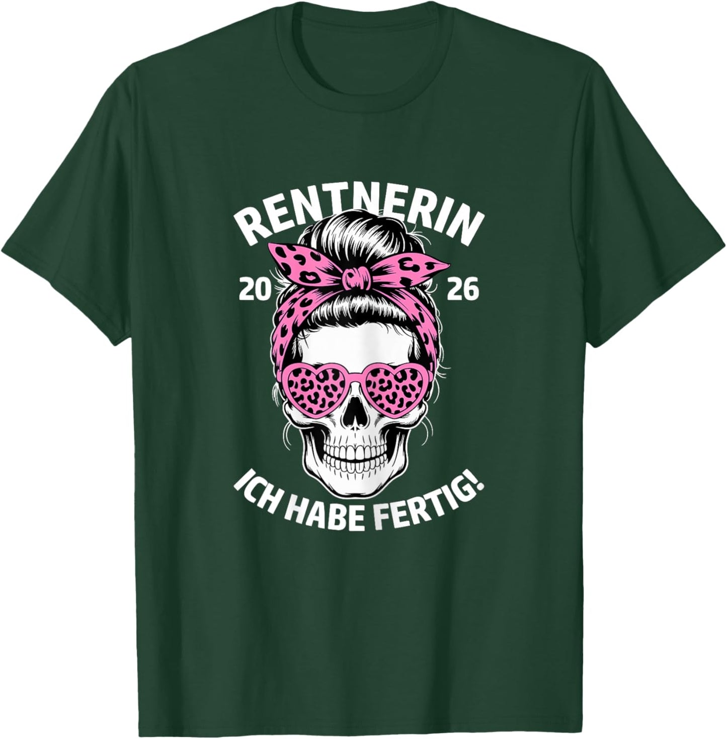 Rentnerin Ich Habe fertig Ruhestand Frau Rente 2026 T-Shirt - T-Shirt | Forest