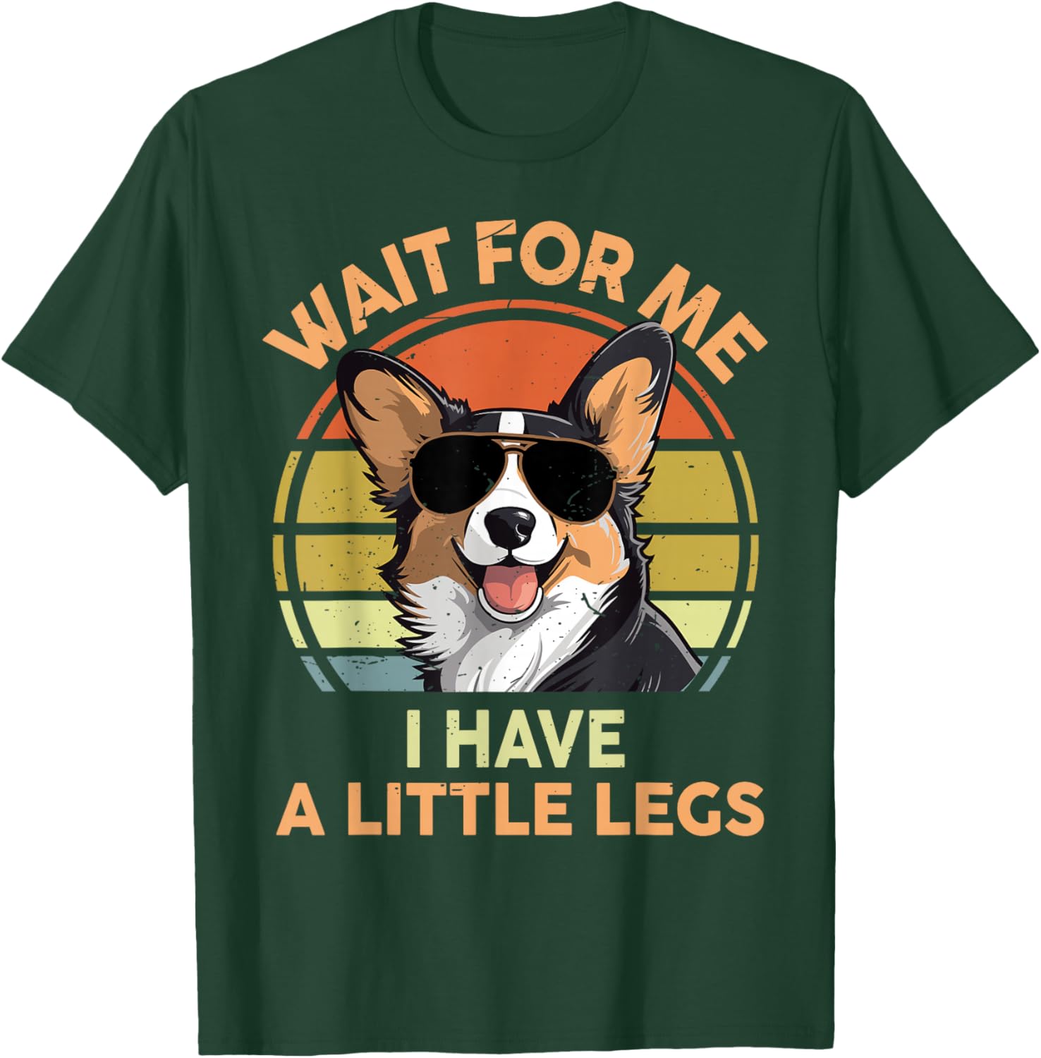 Wait For Me I Have A Little Legs Funny Corgi Men Women T-Shirt - T-Shirt | Forest