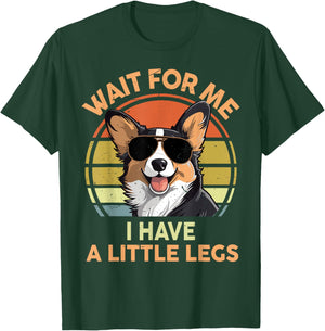 Wait For Me I Have A Little Legs Funny Corgi Men Women T-Shirt - T-Shirt | Forest