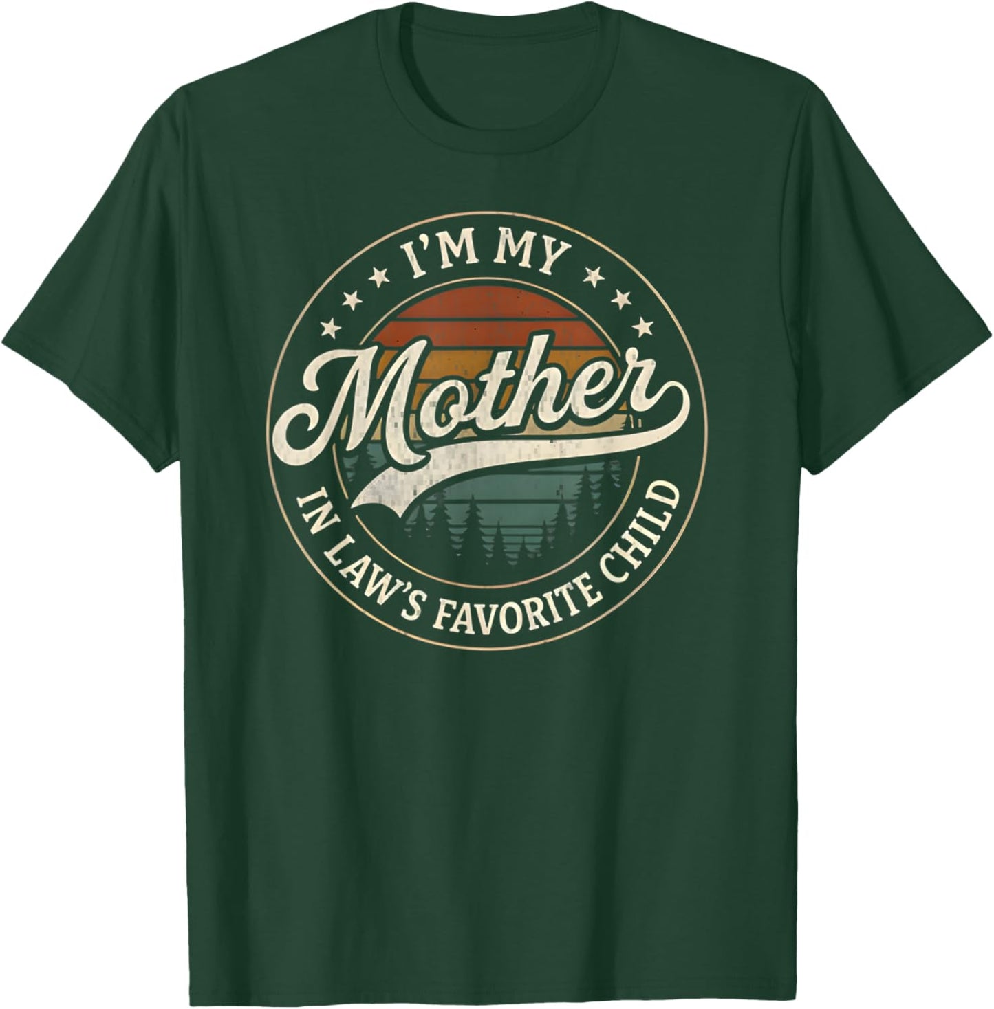 I'm My Mother in Law's Favorite Child Funny Family Humor T-Shirt - T-Shirt | Forest
