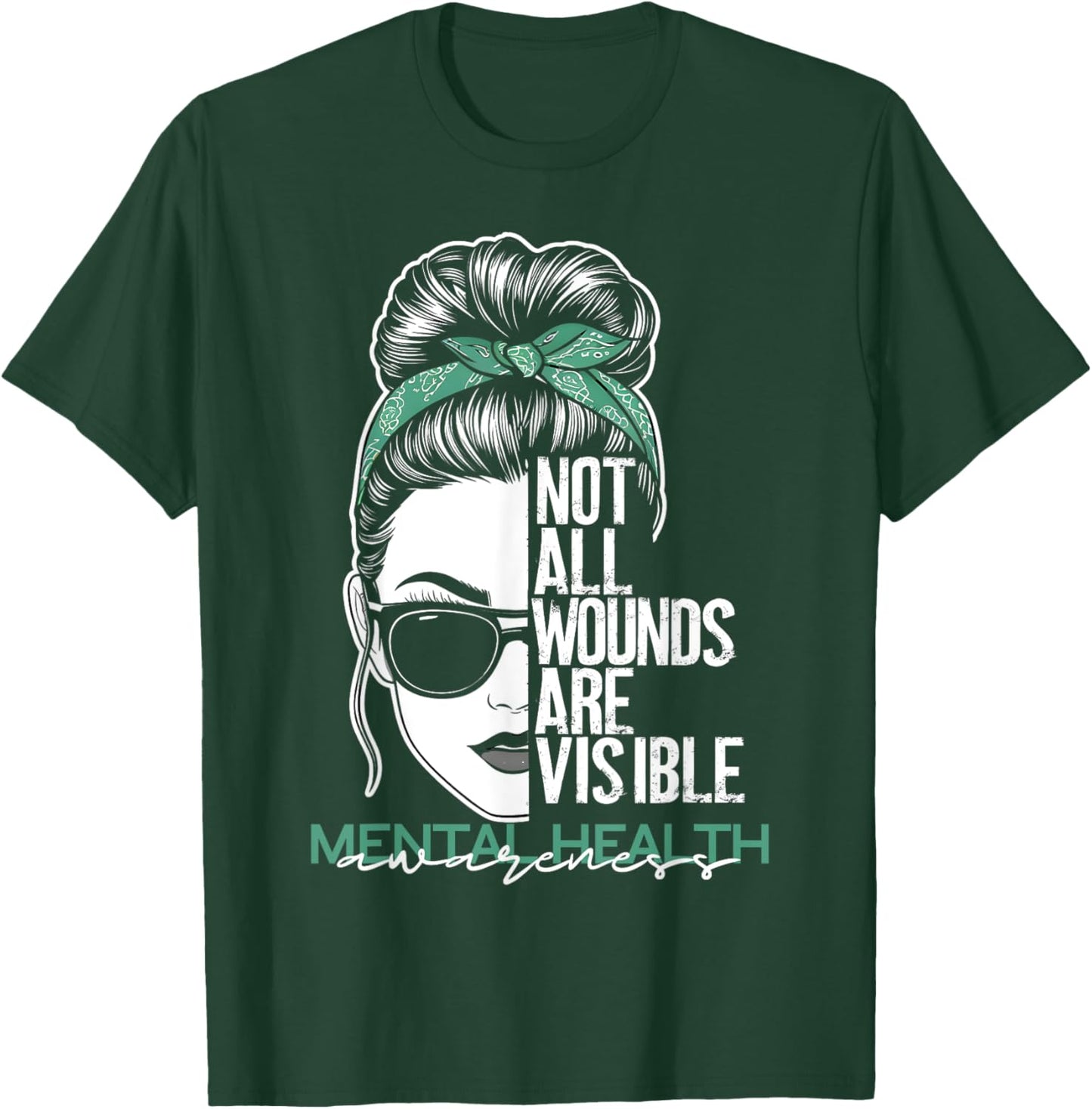 Not All Wounds Are Visible Messy Bun Mental Health Awareness T-Shirt - T-Shirt | Forest