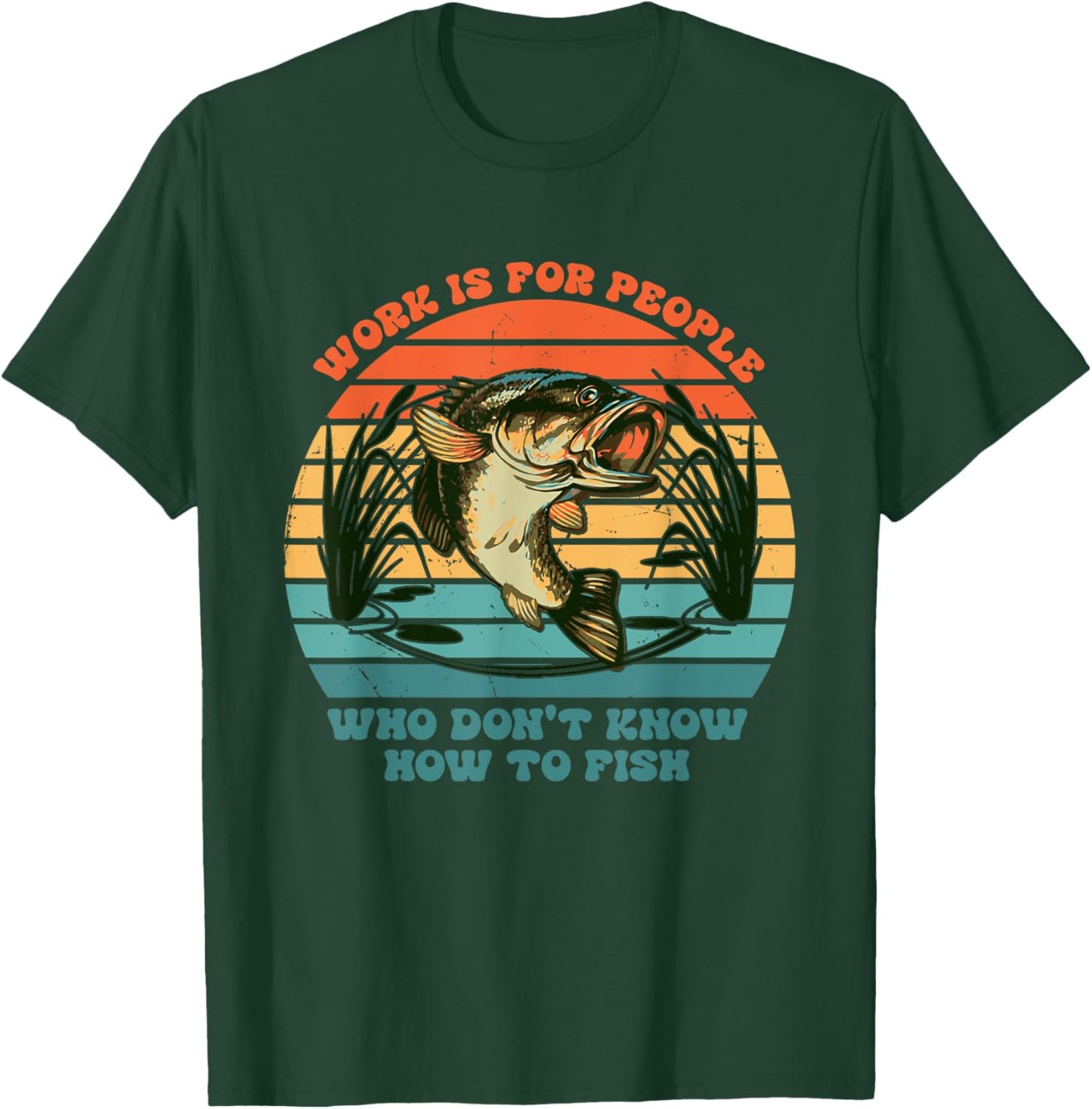 Work Is For People Who Don't Know How To Fish Vintage T-Shirt - T-Shirt | Forest