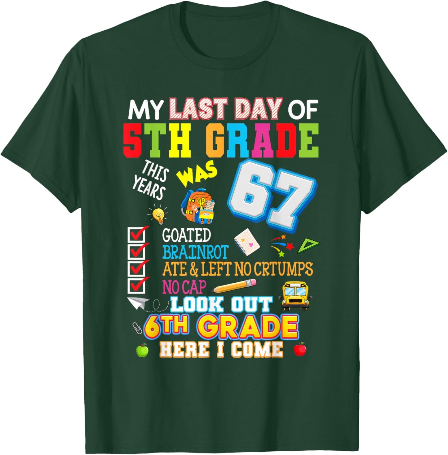 My Last Day of 5th Grade Look Out 6th Grade Here I Come Fun T-Shirt - T-Shirt | Forest