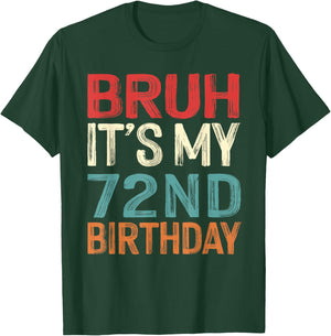 Bruh It's My 72nd Birthday Funny Him Her 72 Years Old Retro T-Shirt - T-Shirt | Forest