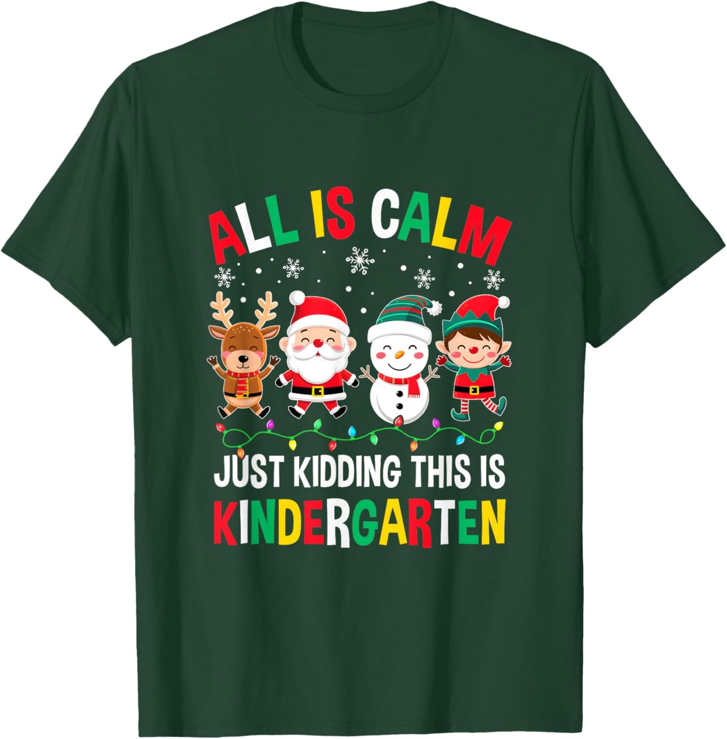 All is Calm Just Kidding This is Kindergarten Christmas T-Shirt - T-Shirt | Forest