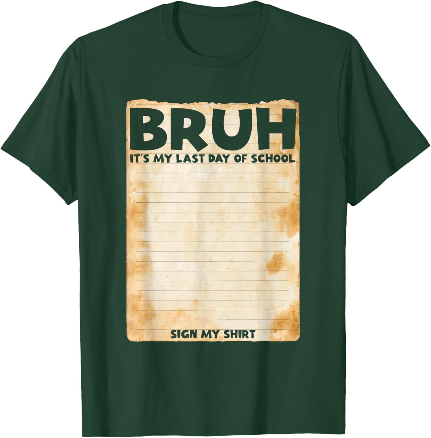 Bruh Sign My Shirt Bruh It's My Last Day of School Sign My T-Shirt - T-Shirt | Forest