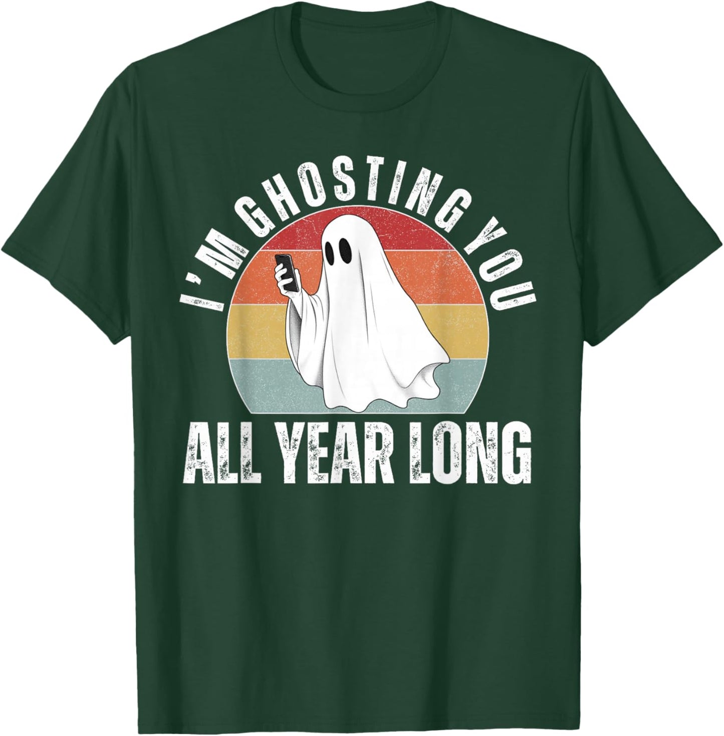 I'm Ghosting You All Year Long Halloween Ghost Costume T-Shirt - T-Shirt | Forest