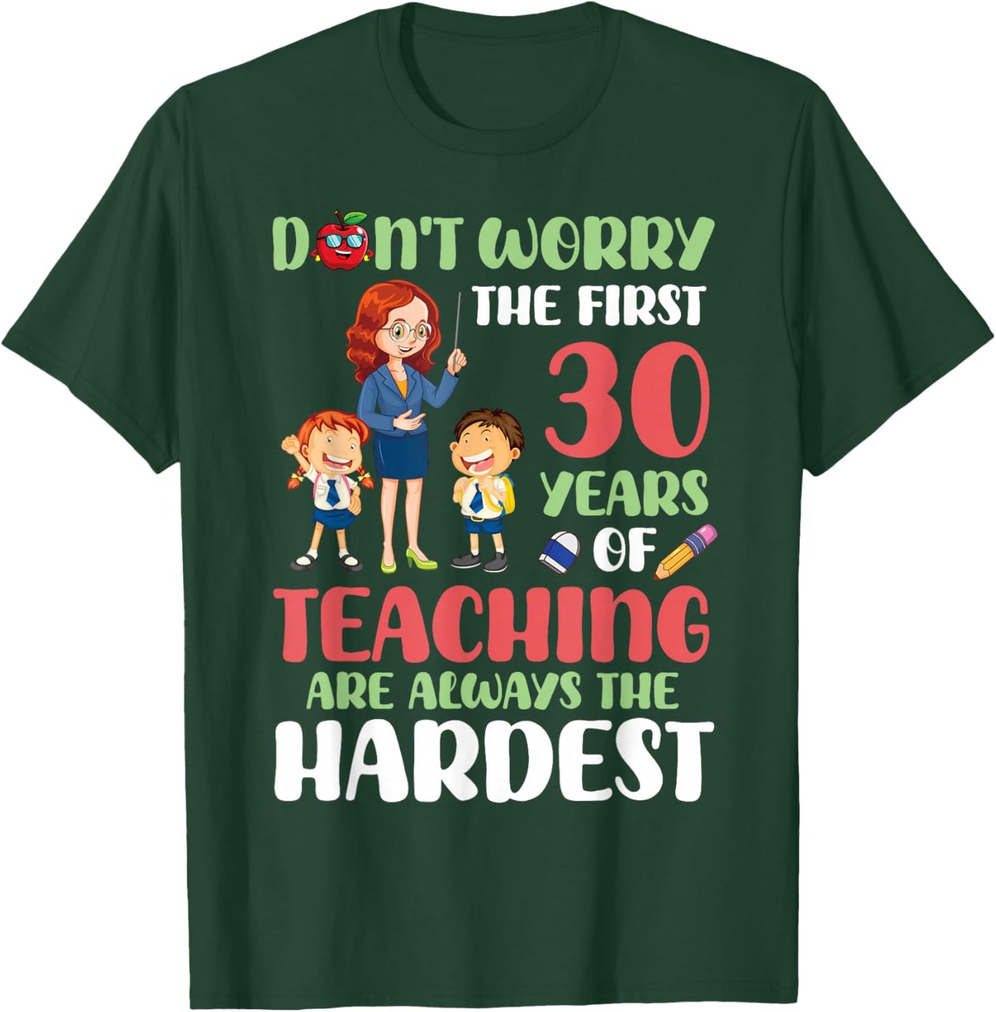 Don't Worry The First 30 Years Teaching Are Hardest Teacher T-Shirt - T-Shirt | Forest