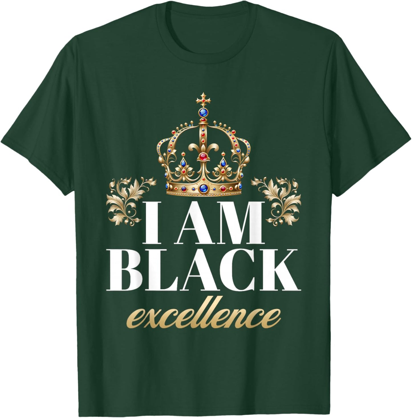 I Am Black Excellence King African American History Pride T-Shirt - T-Shirt | Forest