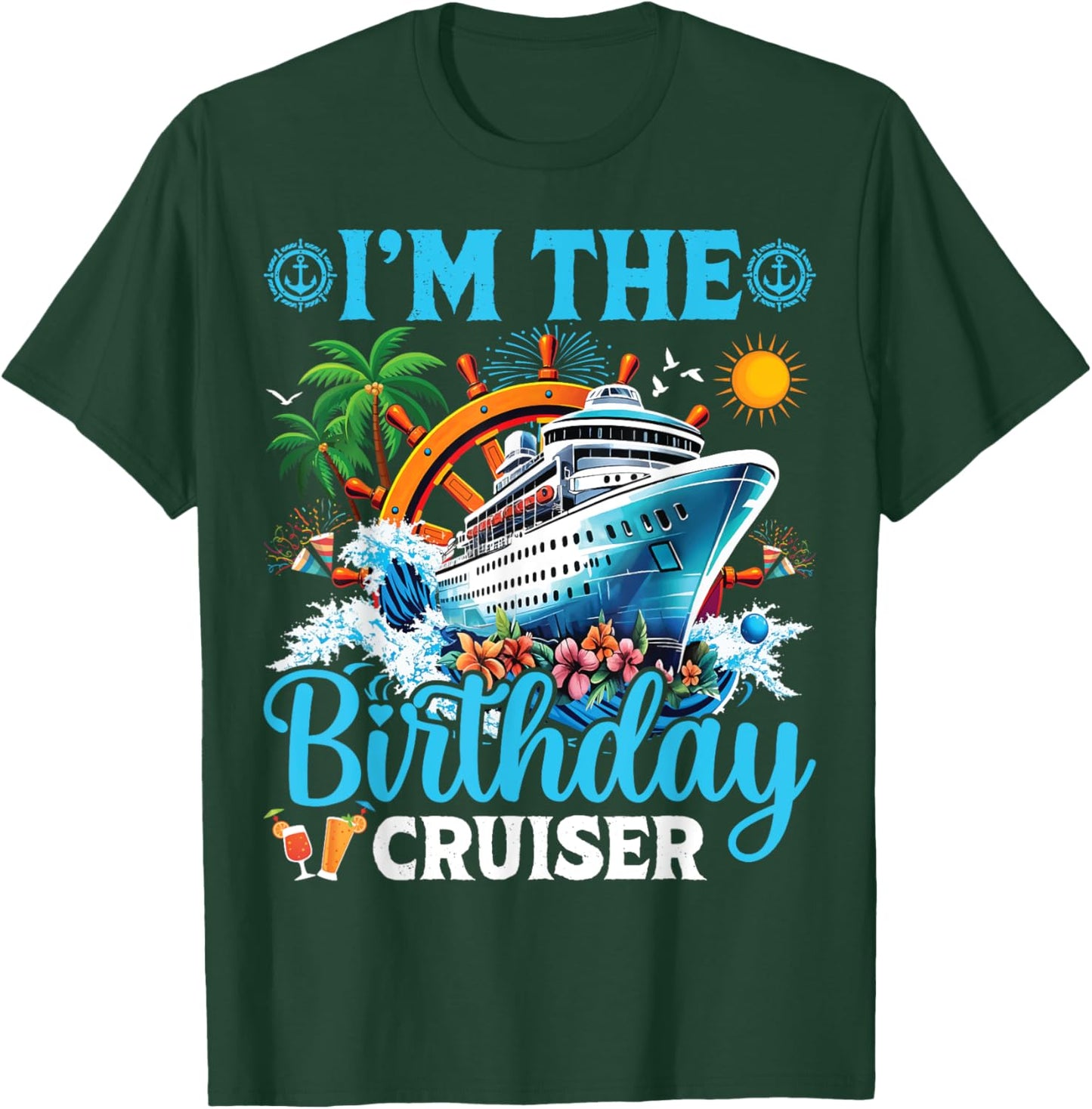 I'm The Birthday Cruiser Cruise Boat Birthday Party T-Shirt - T-Shirt | Forest