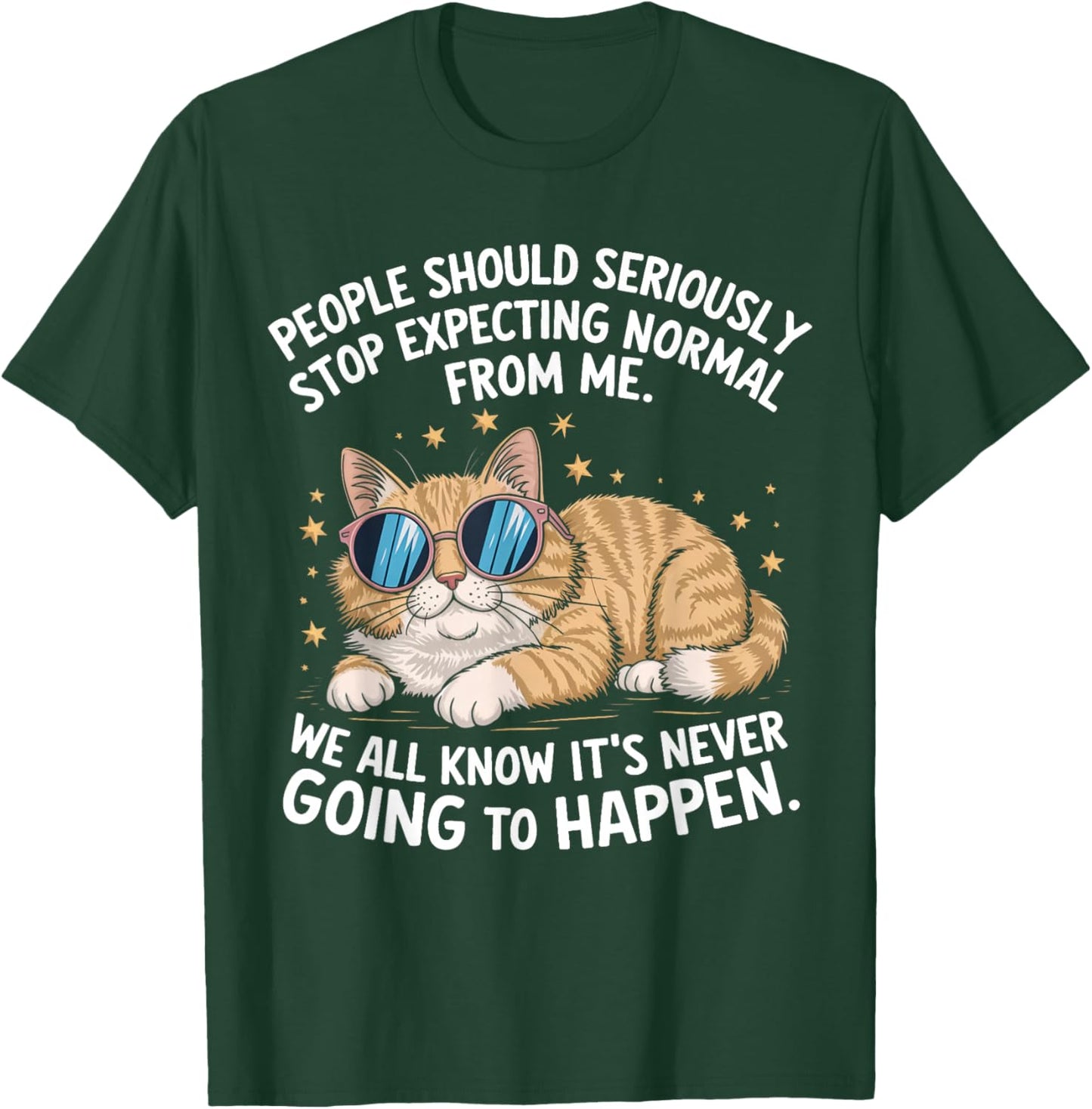 People Should Seriously Stop Expecting Normal From Me Cat T-Shirt - T-Shirt | Forest