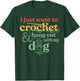 I Just Want to Crochet and Hang Out with My Dog T-Shirt - T-Shirt | Forest