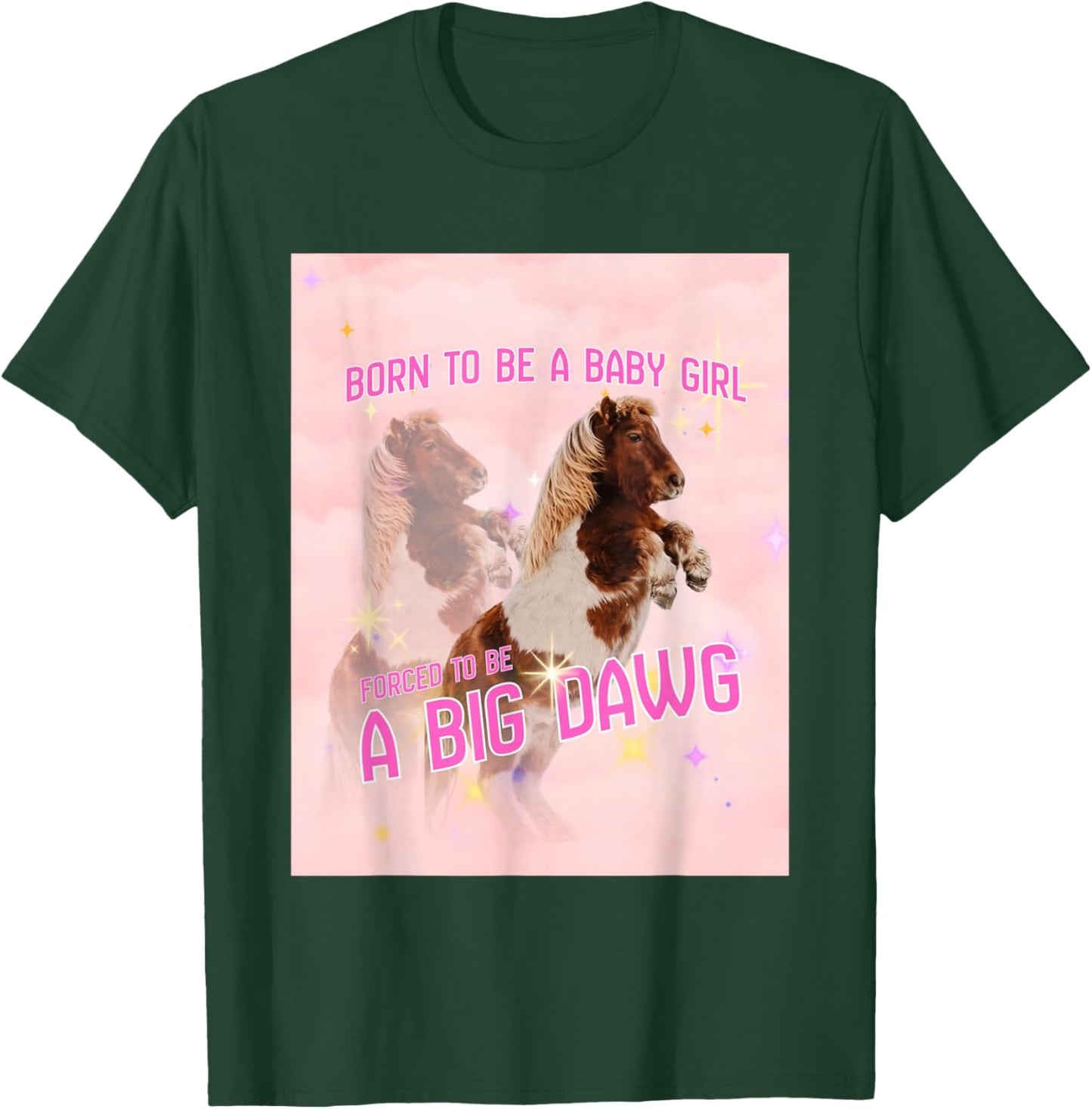Born to Be A Baby Girl Forced to Be A Big Dawg T-Shirt - T-Shirt | Forest