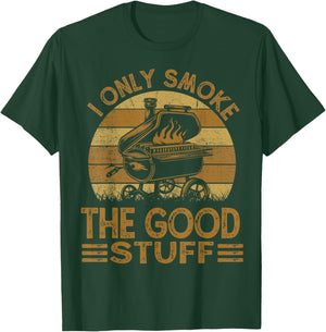 I Only Smoke The Good Stuff BBQ Funny Barbeque Chef Dad T-Shirt - T-Shirt | Forest