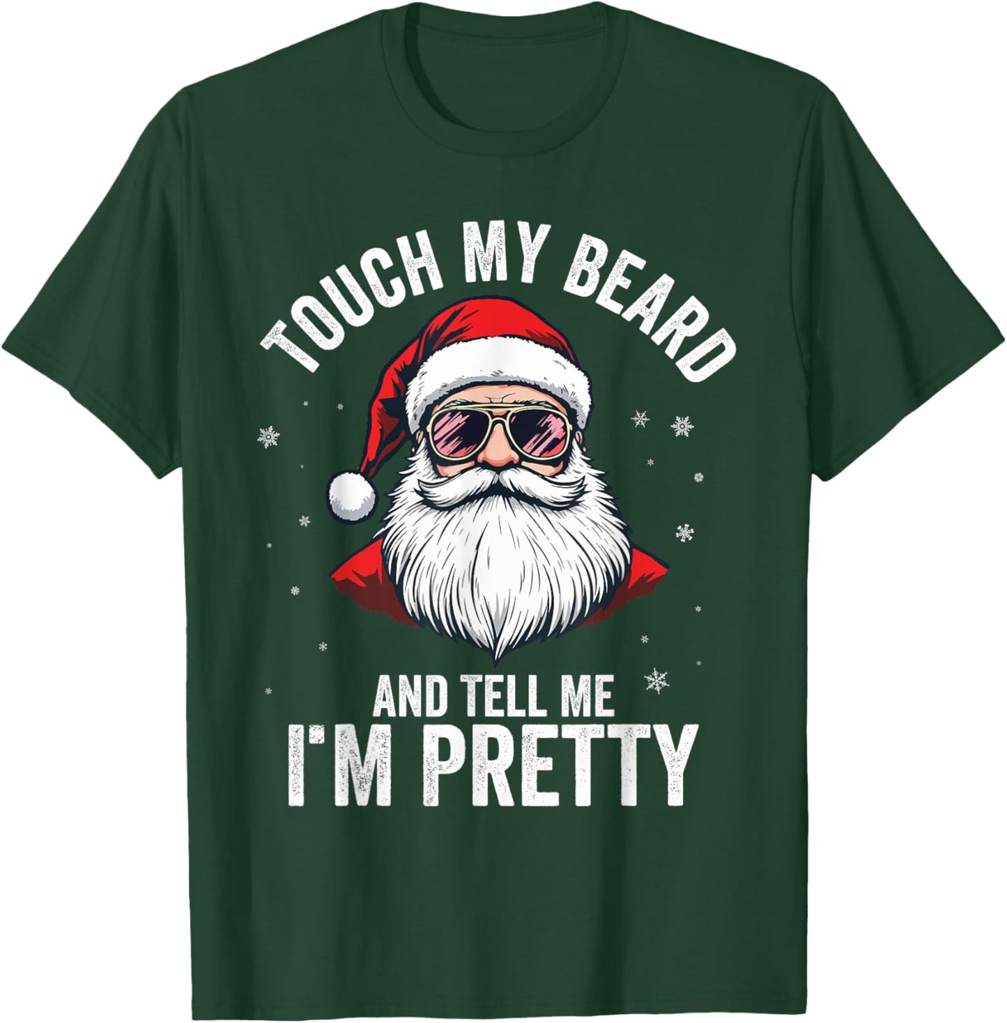 Touch My Beard And Tell Me I'M Pretty Funny Beard Christmas T-Shirt - T-Shirt | Forest
