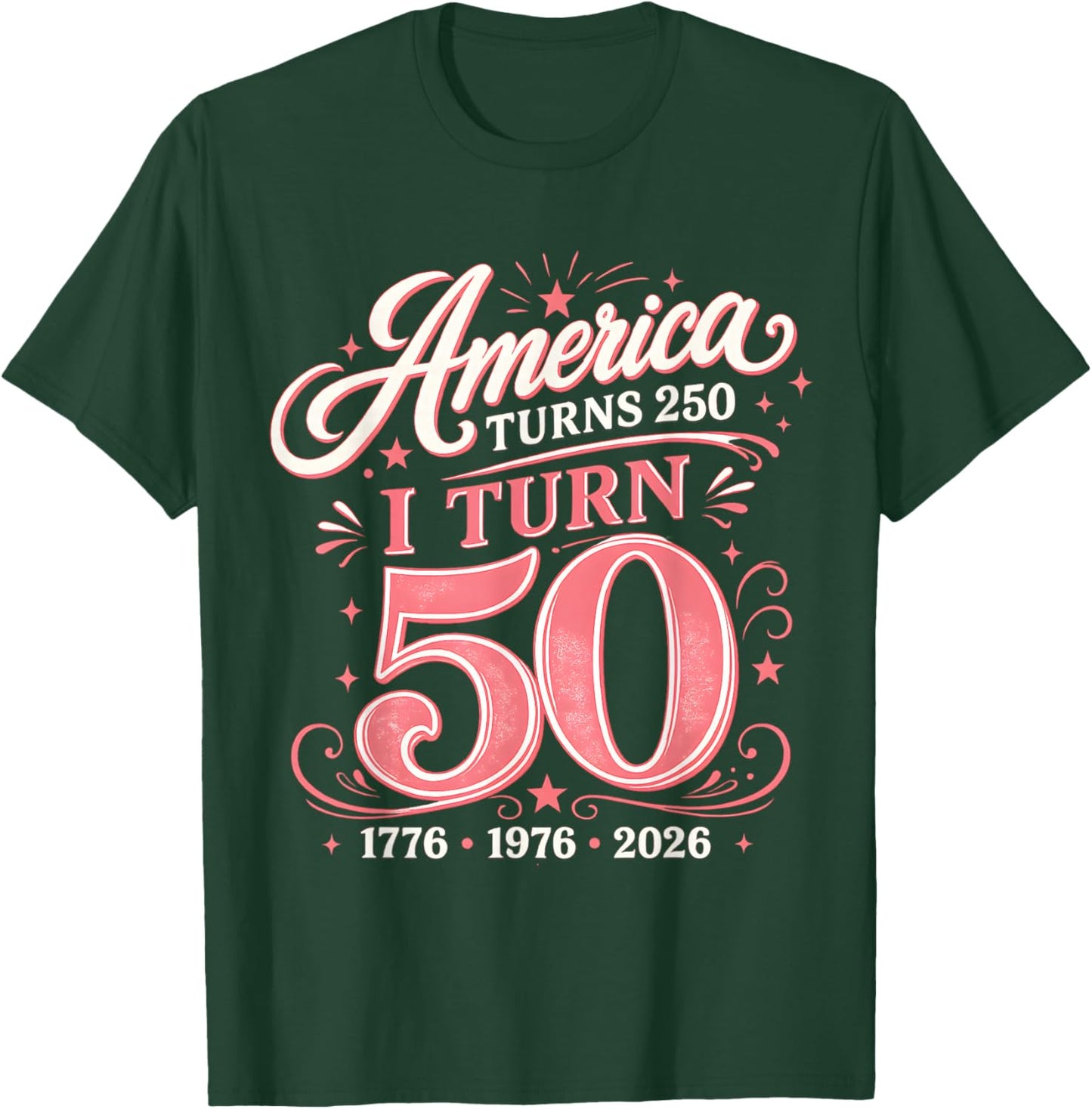 I Turn 50 America Turns 250 Cute Pink Birthday 1976 T-Shirt - T-Shirt | Forest
