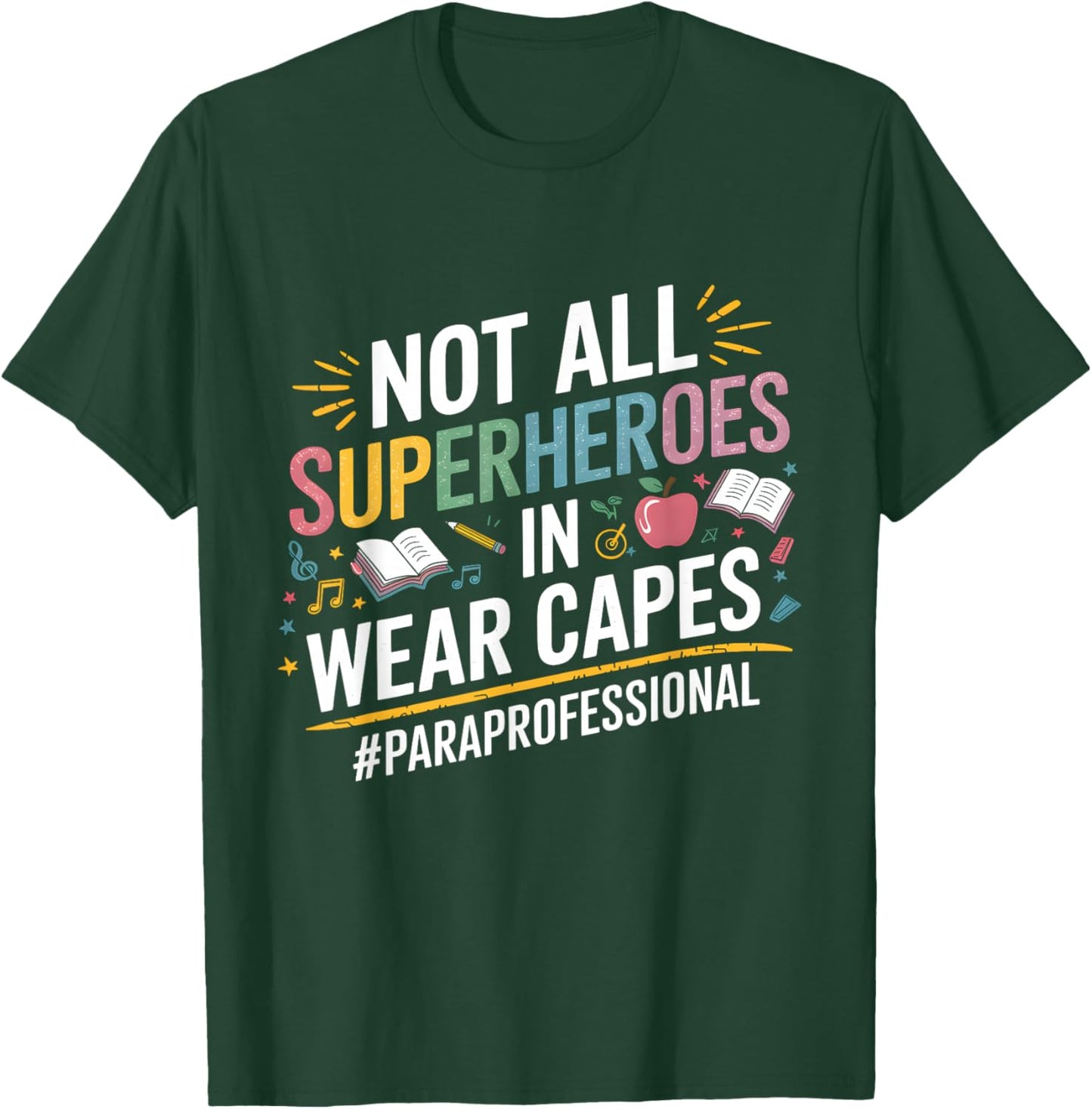 Not All Super Heroes Wear Capes Paraprofessional Teacher T-Shirt - T-Shirt | Forest