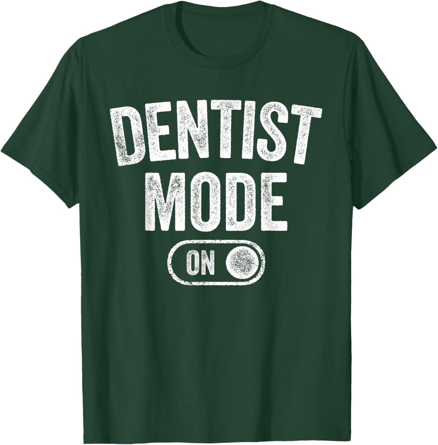Dentist Mode On Funny Smile Maker Gift Dental Orthodontist T-Shirt - T-Shirt | Forest