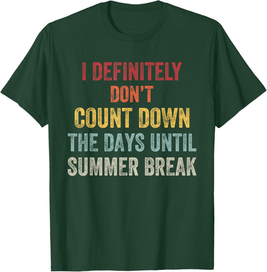 I Definitely Don't Count Down Summer Break White Lie Party T-Shirt - T-Shirt | Forest