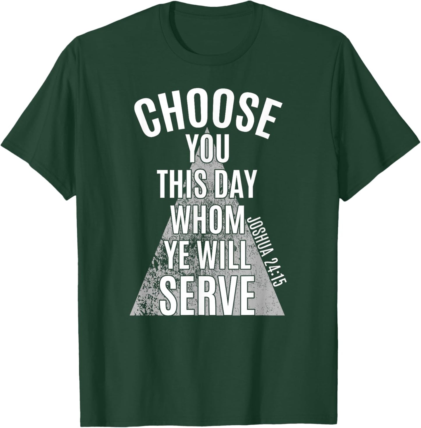 Choose You This Day Whom Ye Will Serve, Joshua 24:15, KJV T-Shirt - T-Shirt | Forest