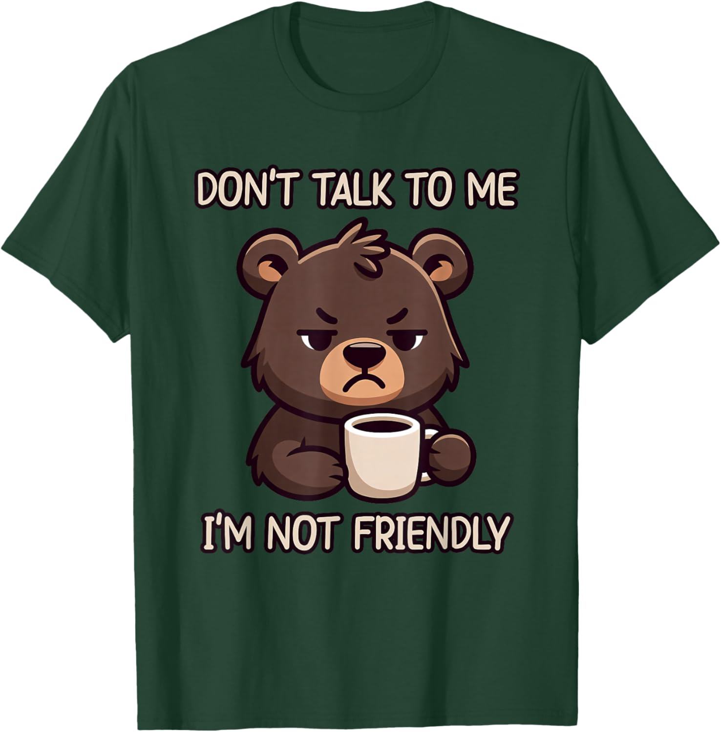 Don't Talk to Me I'm Not Friendly T-Shirt - T-Shirt | Forest