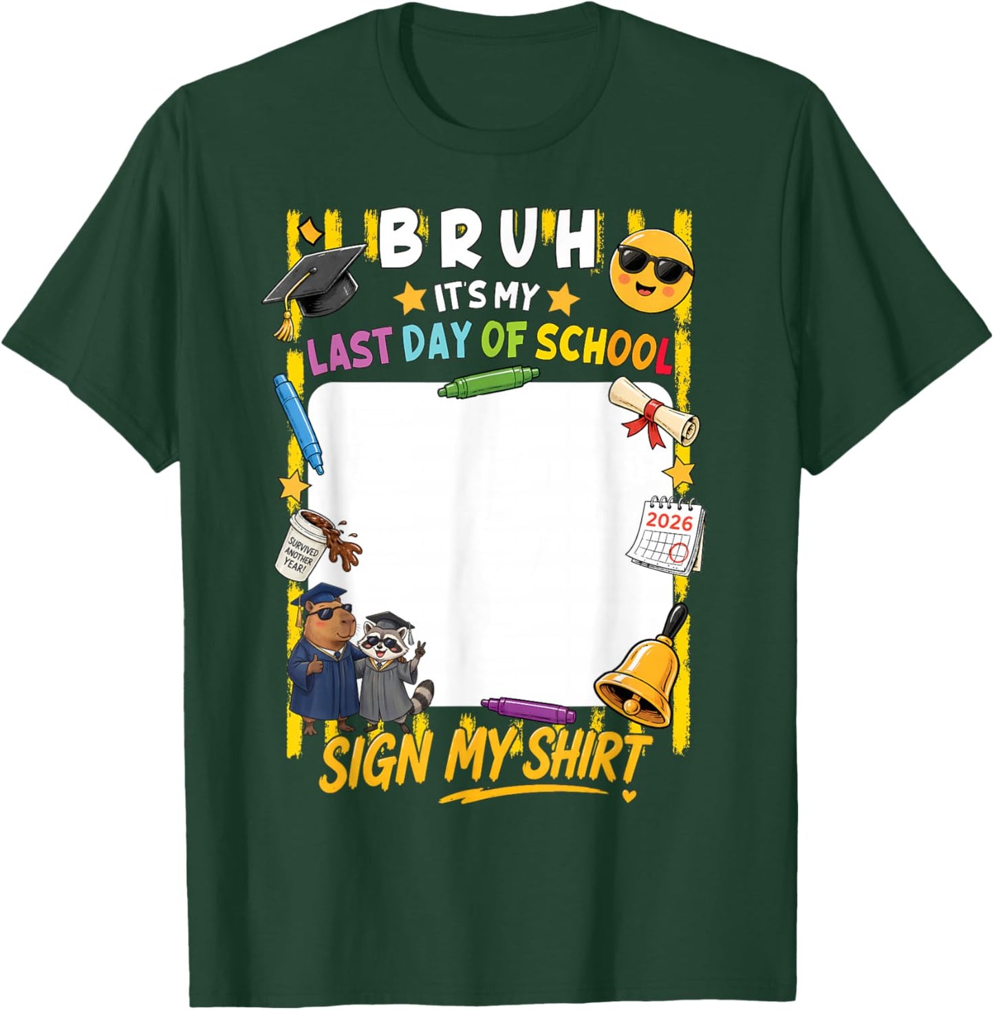 Signature Bruh It's My Last Day of School Sign My Shirt Kids T-Shirt - T-Shirt | Forest