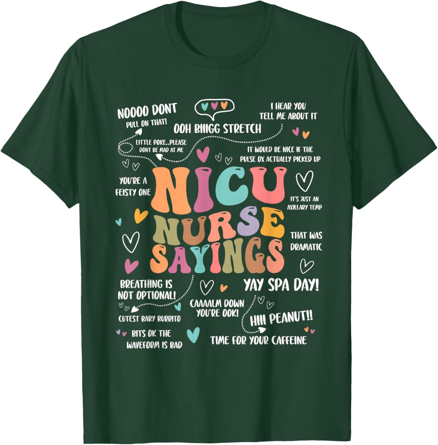 NICU Nurse Sayings Nursing Student Nicu RN T-Shirt - T-Shirt | Forest