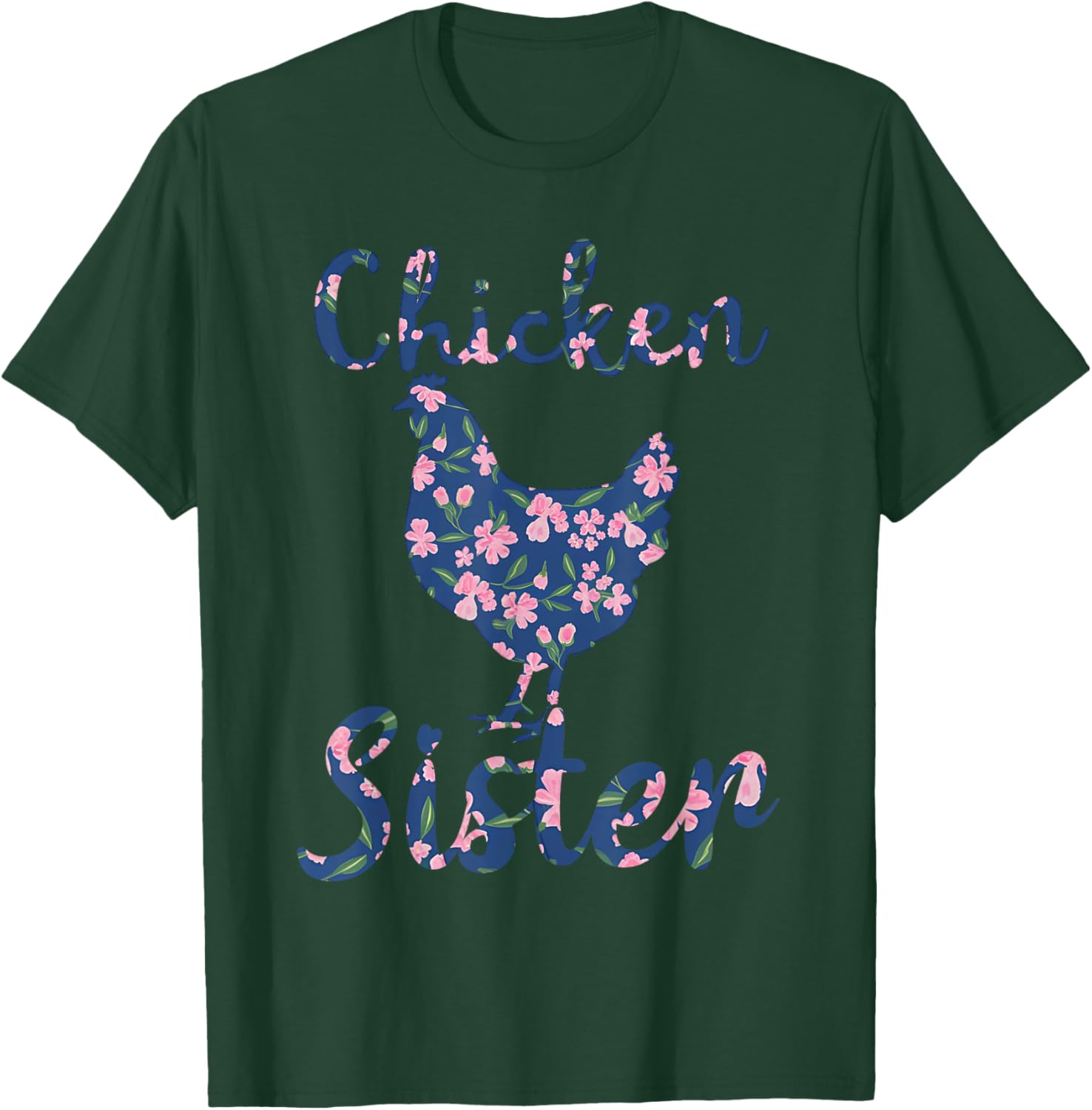 Chicken Sister Floral Chicken Lovers Women Girls Mothers Day T-Shirt - T-Shirt | Forest