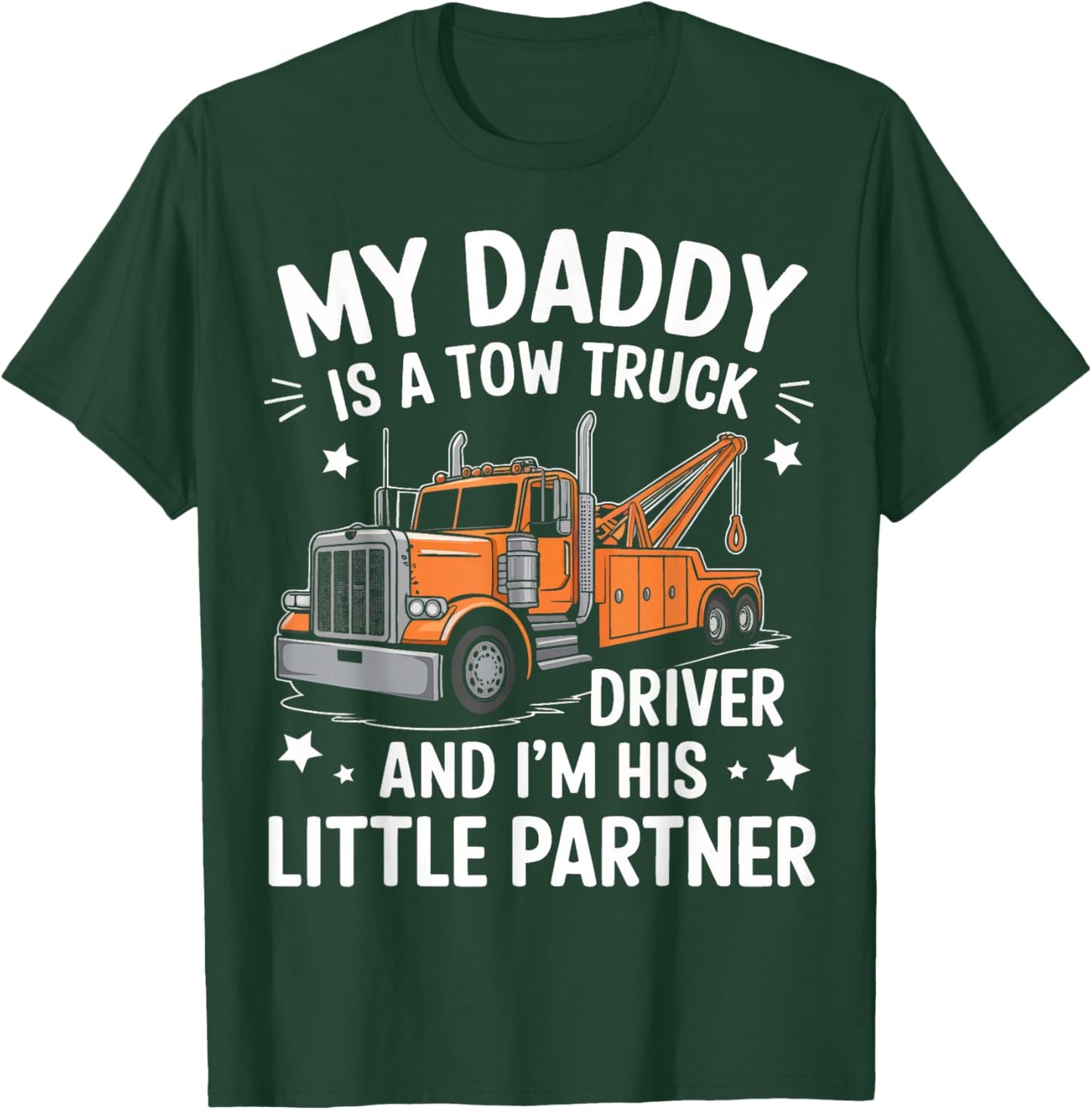 My Daddy Is A Tow Truck Driver And I'M His Little Partner T-Shirt - T-Shirt | Forest