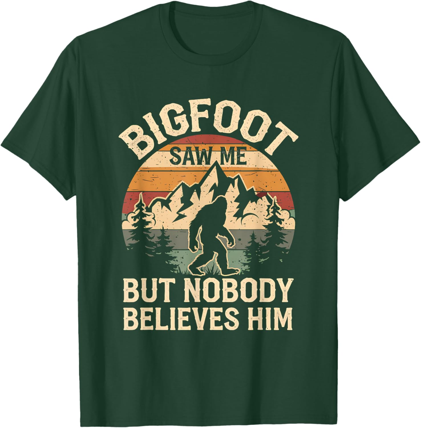 Bigfoot Saw Me But Nobody Believes Him Funny Bigfoot T-Shirt - T-Shirt | Forest