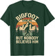Bigfoot Saw Me But Nobody Believes Him Funny Bigfoot T-Shirt - T-Shirt | Forest