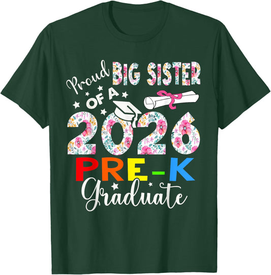 Proud Big Sister of 2026 Pre-K Graduate Mothers Day Grad T-Shirt - T-Shirt | Forest