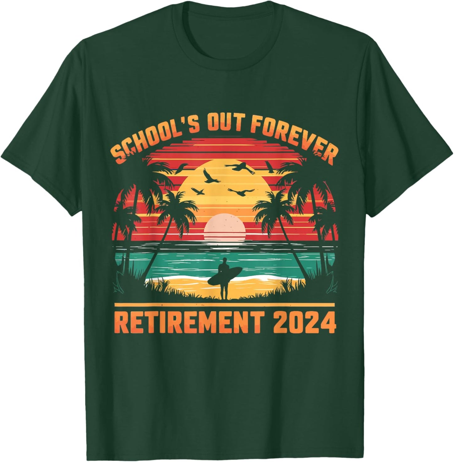 School's Out Forever Teacher Retirement 2024 Retired Teacher T-Shirt - T-Shirt | Forest
