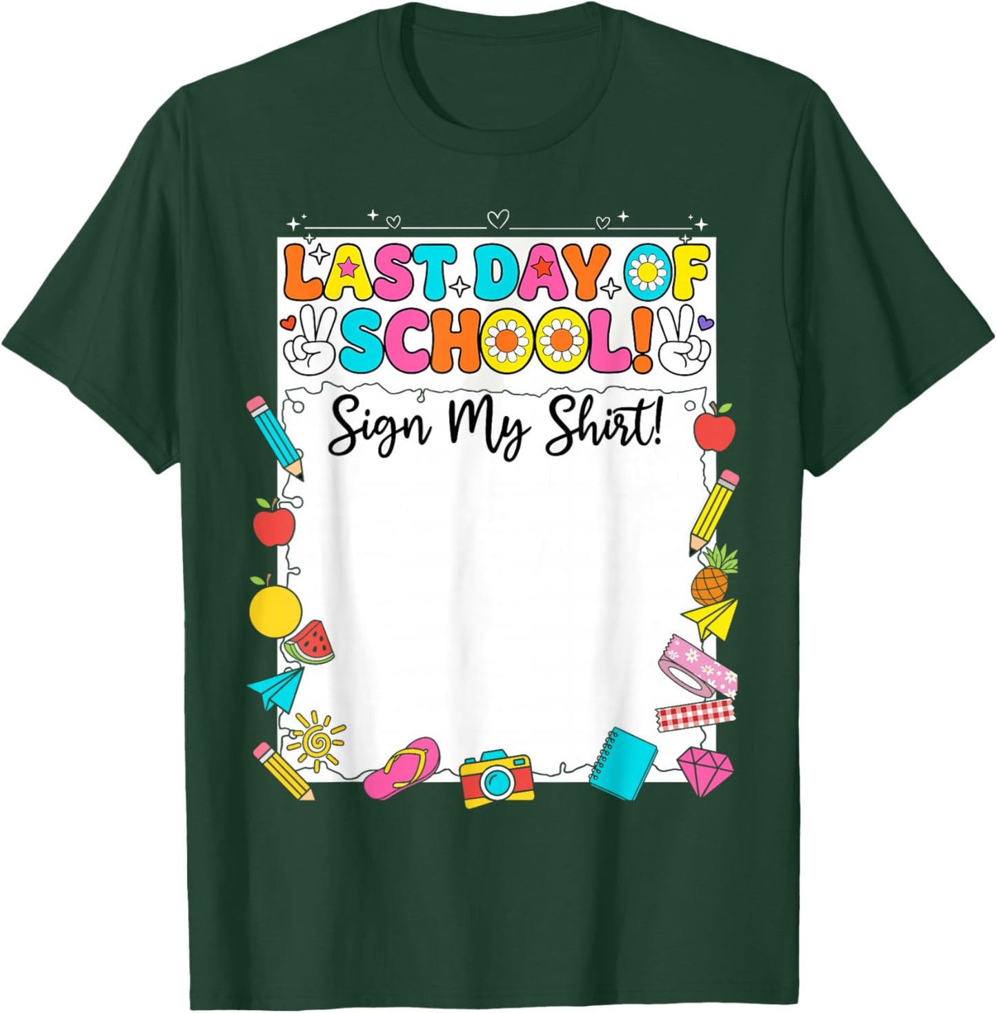 Funny Last Day of School Sign My Shirt Autograph Graduation T-Shirt - T-Shirt | Forest