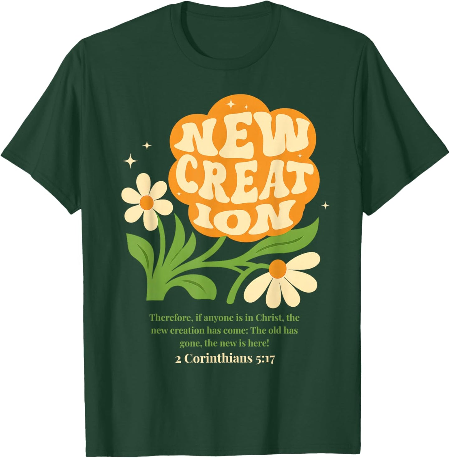 Boho Christian Flower New Creation Baptism Verse Baptized T-Shirt - T-Shirt | Forest