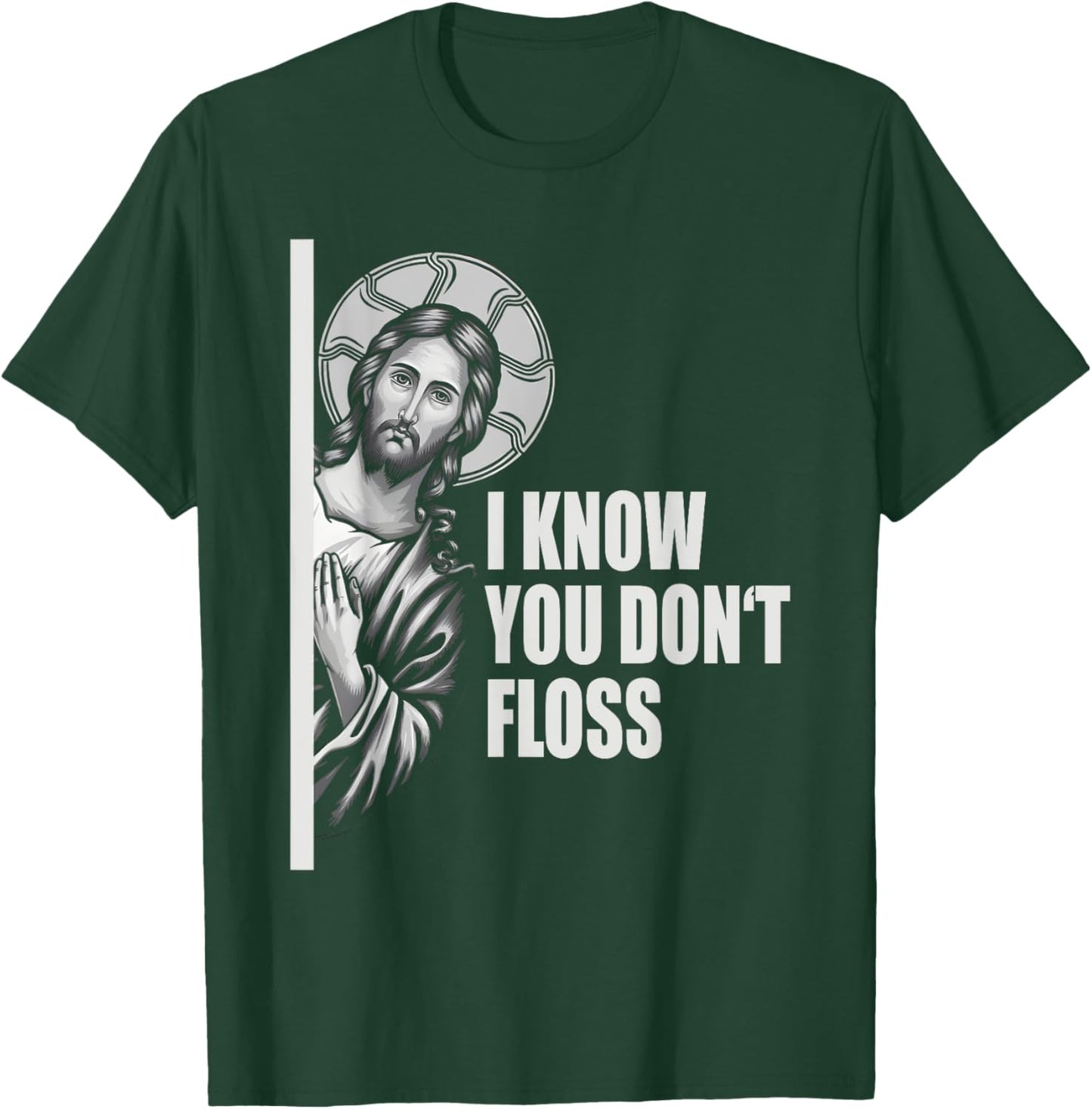 Dentist Jesus Floss Dental School Gift & Graphic T-Shirt - T-Shirt | Forest