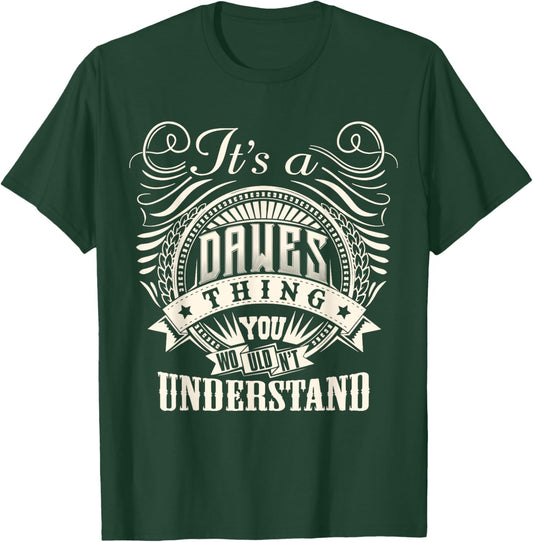 It's A DAWES Thing You Wouldn't Understand DAWES Family T-Shirt - T-Shirt | Forest
