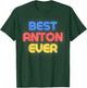 Best Anton Ever - Funny Anton Name Anton T-Shirt - T-Shirt | Forest