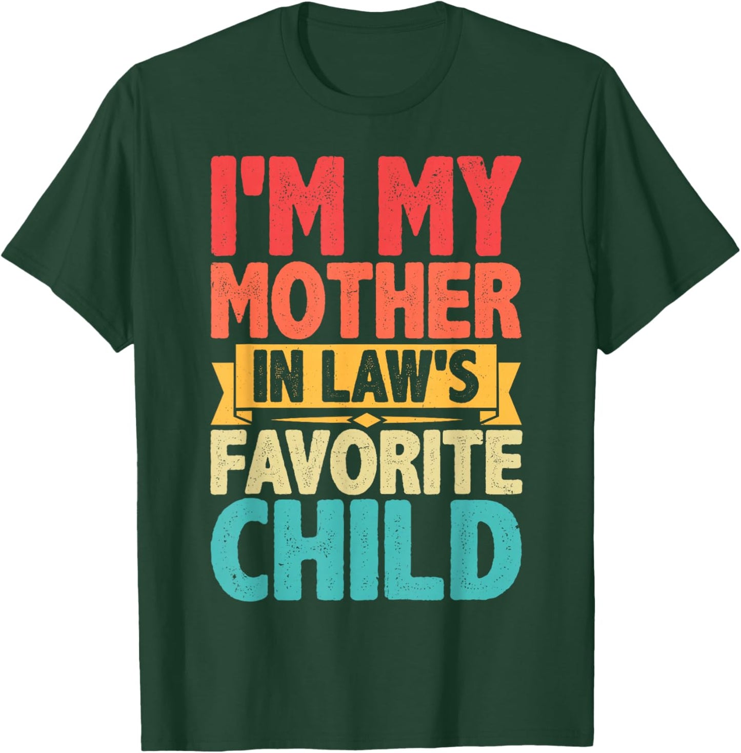 I'm My Mother in Laws Favorite Child for Son in Law Funny T-Shirt - T-Shirt | Forest