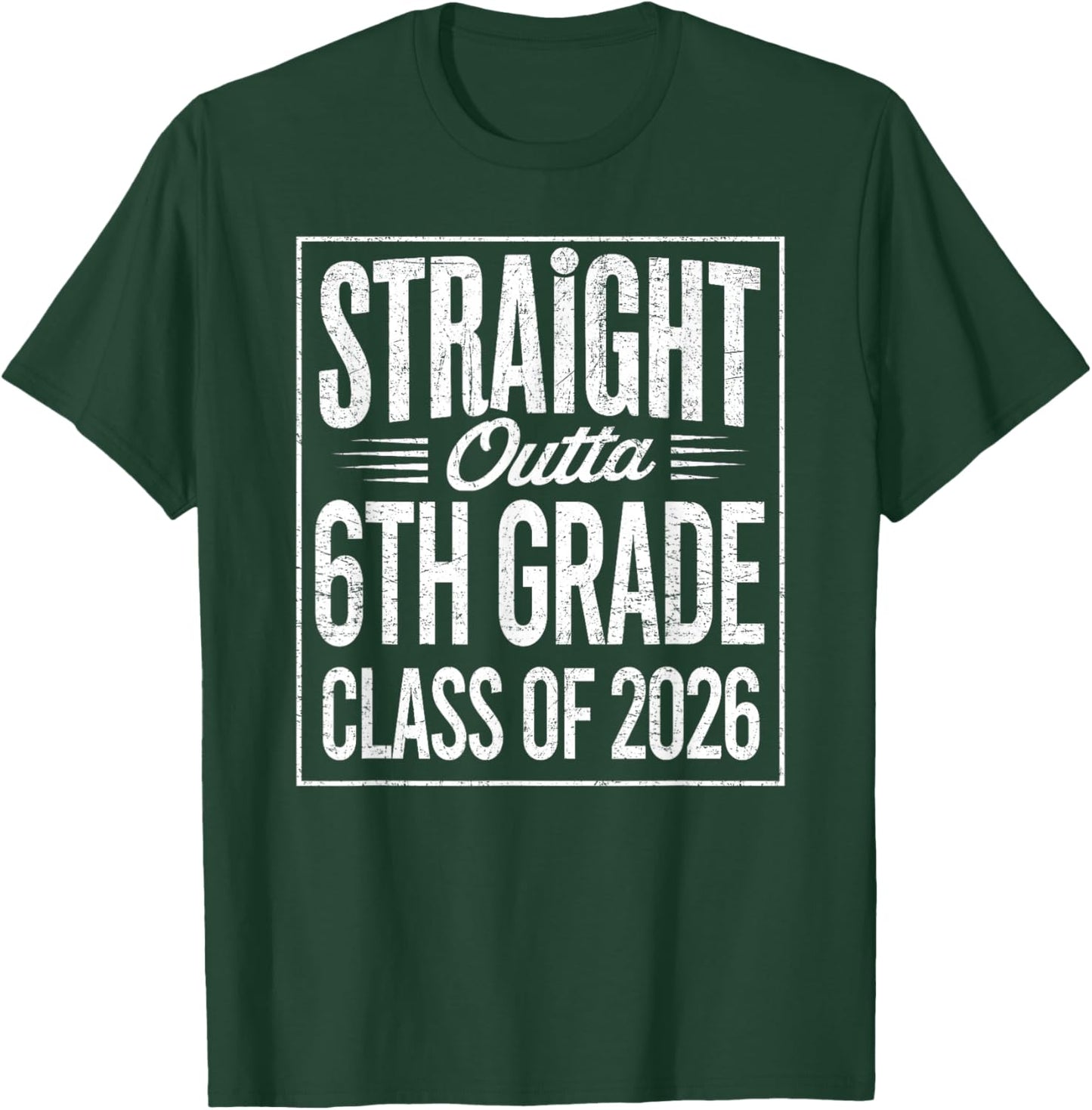 Straight Outta 6th Grade Graduation Class of 2026 Graduate T-Shirt - T-Shirt | Forest
