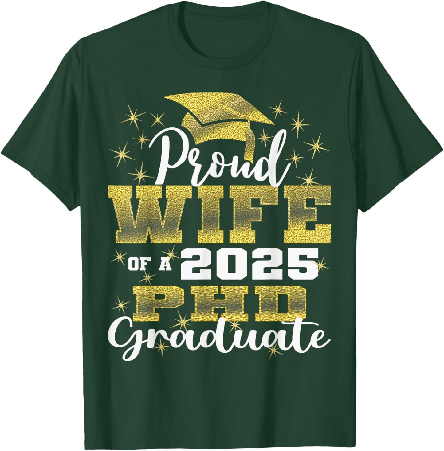 Proud Wife Class Of 2025 PHD Graduate Doctorate Graduation T-Shirt - T-Shirt | Forest