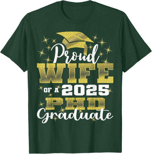 Proud Wife Class Of 2025 PHD Graduate Doctorate Graduation T-Shirt - T-Shirt | Forest
