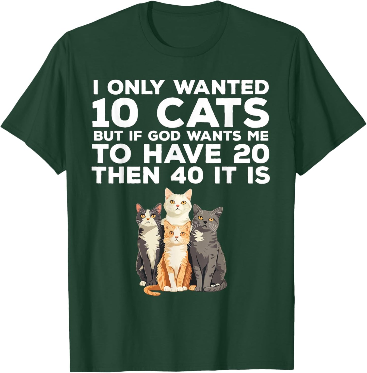 I Only Wanted 10 Cats Funny Cat Lover T-Shirt - T-Shirt | Forest