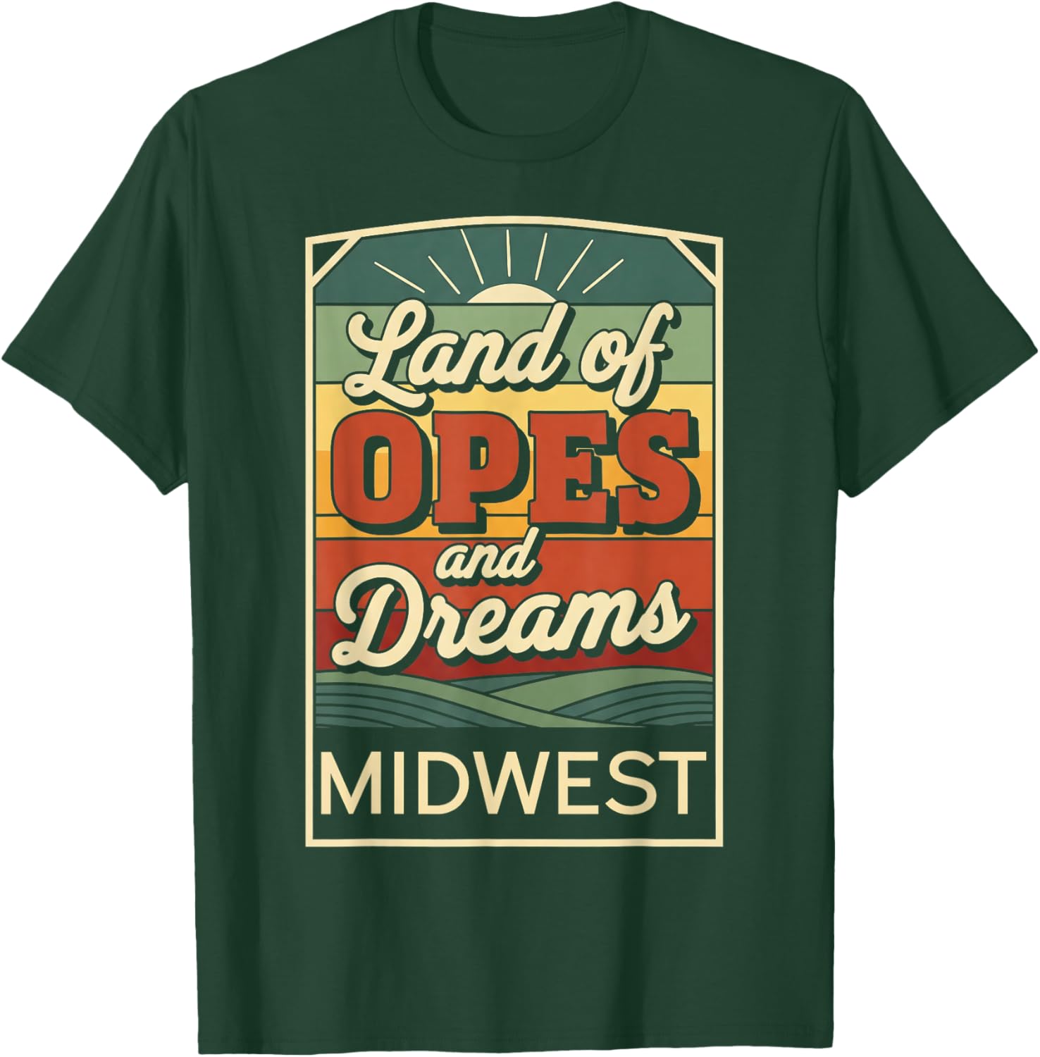 Land of Opes and Dreams Iowa Tradition Midwest Pride T-Shirt - T-Shirt | Forest