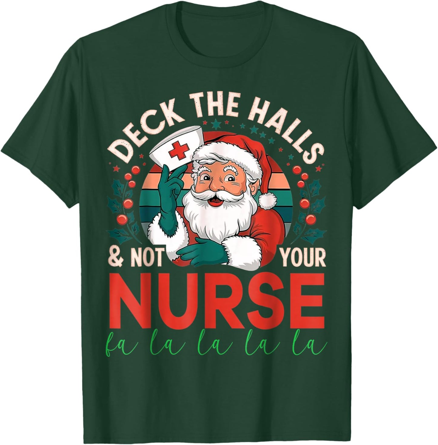 Deck The Halls And Not Your Nurse1 Christmas Funny Santa T-Shirt - T-Shirt | Forest