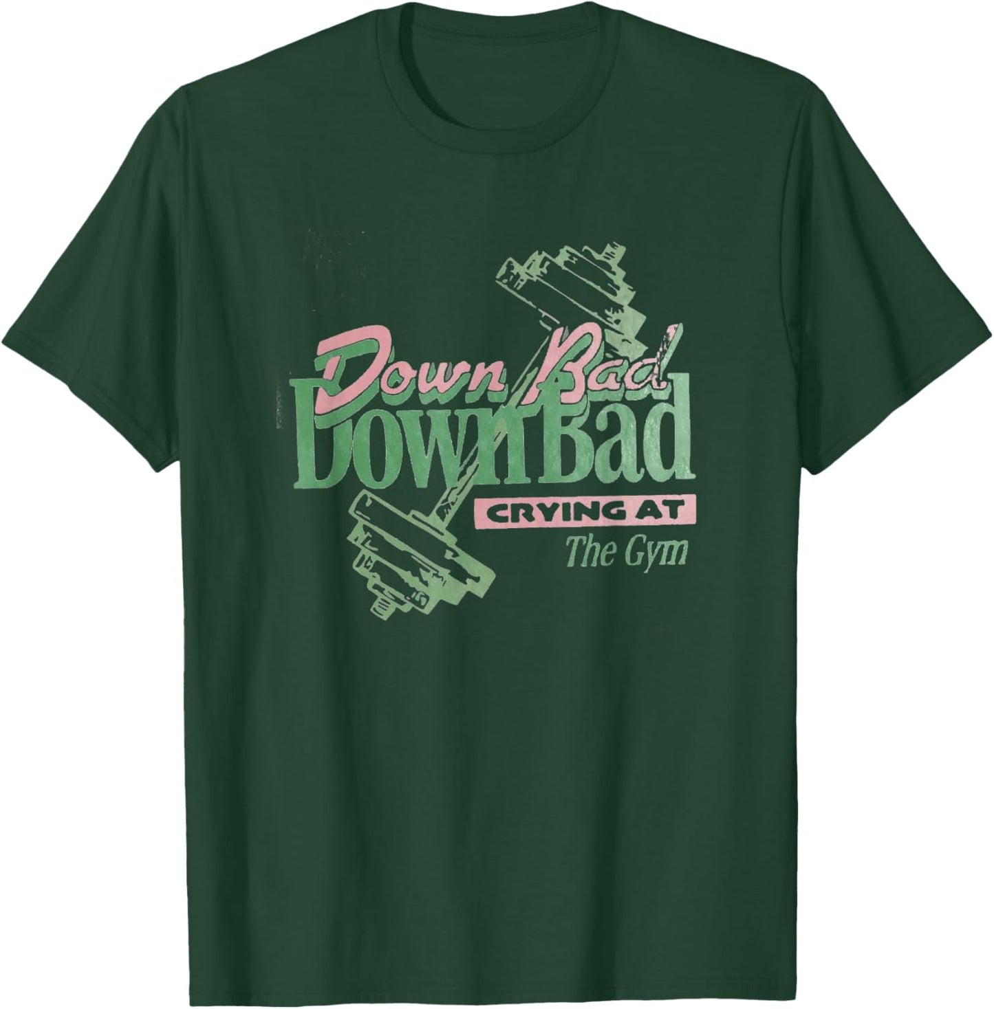 Down Bad Crying At The Gym, Workout T-Shirt - T-Shirt | Forest